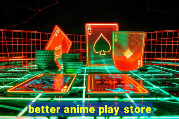 better anime play store